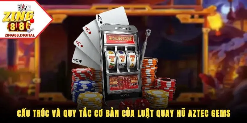 Luật quay hũ Aztec Gems