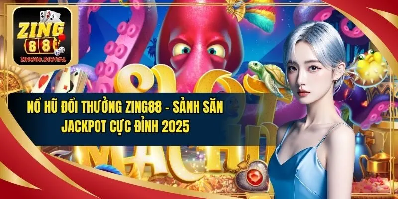Nổ hũ đổi thưởng Zing88