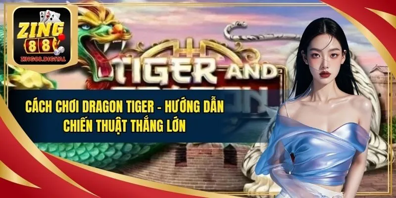 Cách chơi Dragon Tiger