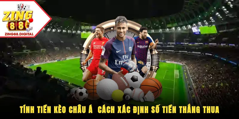 Tính tiền kèo châu á